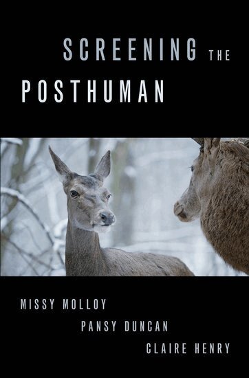 Missy Molloy, Pansy Duncan, Claire Henry - Screening the Posthuman, Inbunden