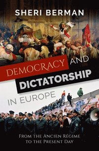 bokomslag Democracy and Dictatorship in Europe: From the Ancien Regime to the Present Day