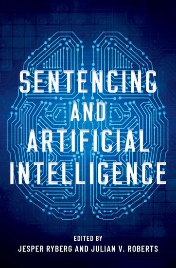 Jesper Ryberg, Julian V. Roberts - Sentencing and Artificial Intelligence, Inbunden