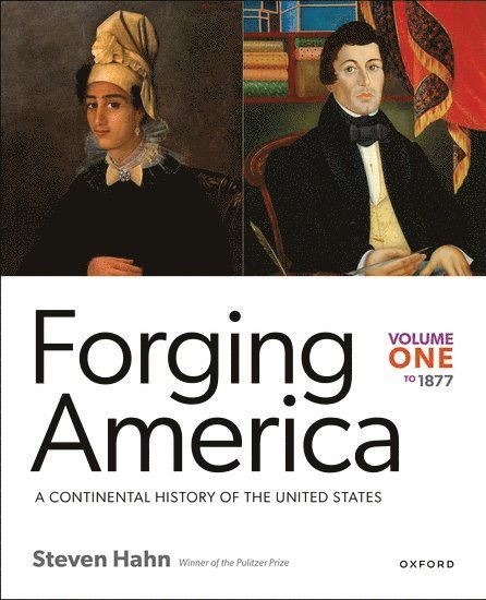 Forging America: Volume One to 1877 1
