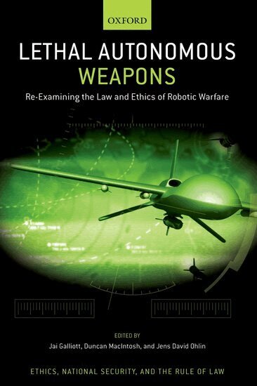 Jai Galliott, Duncan MacIntosh, Jens David Ohlin - Lethal Autonomous Weapons, Inbunden