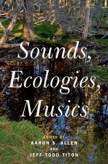 Aaron S Allen, Aaron S. Allen, Jeff Todd Titon - Sounds, Ecologies, Musics, Häftad