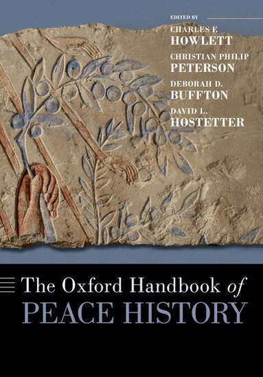 Charles F. Howlett, Christian Phillip Peterson, Deborah D. Buffton, David L. Hostetter - The Oxford Handbook of Peace History, Inbunden
