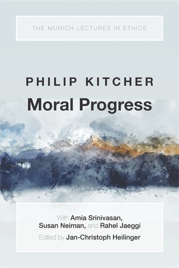 Philip Kitcher, Columbia University) Kitcher, Philip (John Dewey Professor Emeritus of Philosophy, John Dewey Professor Emeritus of Philosophy - Moral Progress, Inbunden