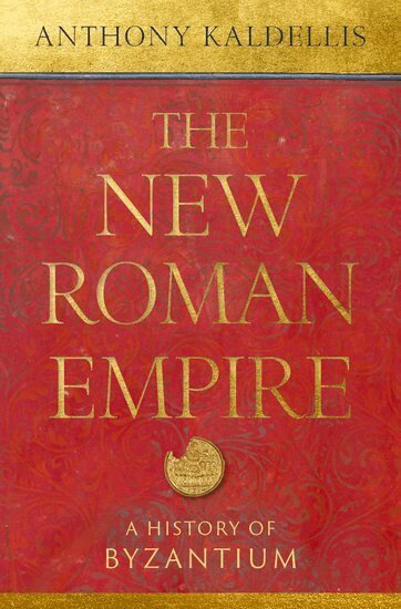 Anthony Kaldellis - The New Roman Empire, Inbunden
