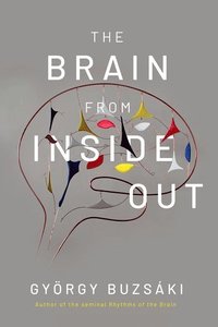bokomslag The Brain from Inside Out
