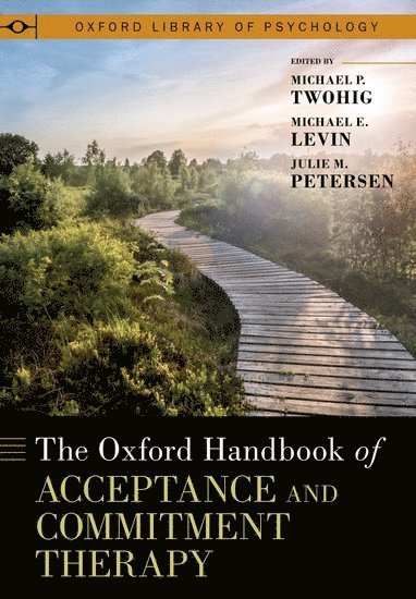 bokomslag Oxford Handbook of Acceptance and Commitment Therapy