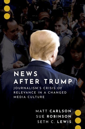 Matt Carlson, Sue Robinson, Seth C. Lewis - News After Trump, Häftad