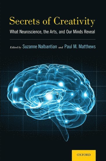 Suzanne Nalbantian, Paul M. Matthews, Long Island University) Nalbantian, Suzanne (Professor of English and Comparative Literature, Professor of English and Comparative Literature, Imperial College London) Matthews, Paul M. (Edmund J. and Lily Safra Chair of Translational Neuroscience and Therapeutics, Edmund J. and Lily Safra Chair of Translational Neuroscience and Therapeutics - Secrets of Creativity, Häftad