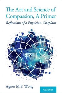 bokomslag The Art and Science of Compassion, A Primer
