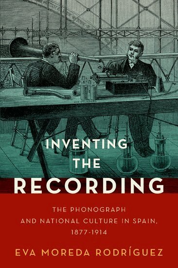 Eva Moreda Rodríguez - Inventing the Recording, Inbunden
