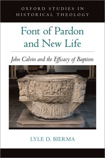 Lyle D. Bierma, Calvin Theological Seminary) Bierma, Lyle D. (P. J. Zondervan Professor of the History of Christianity, P. J. Zondervan Professor of the History of Christianity, Lyle D Bierma - Font of Pardon and New Life, Inbunden