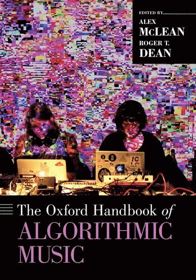 The Oxford Handbook of Algorithmic Music 1