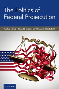 bokomslag The Politics of Federal Prosecution