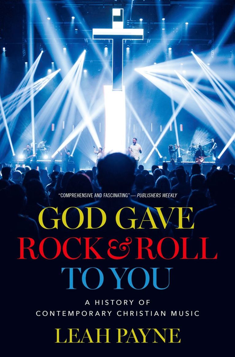 Leah Payne, Portland Seminary) Payne, Leah (Associate Professor of American Religious History, Associate Professor of American Religious History - God Gave Rock and Roll to You, Inbunden