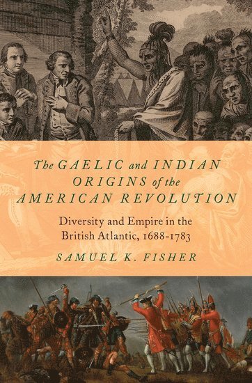 The Gaelic and Indian Origins of the American Revolution 1