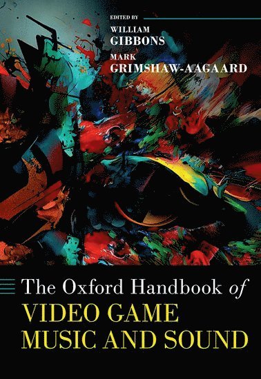 bokomslag The Oxford Handbook of Video Game Music and Sound