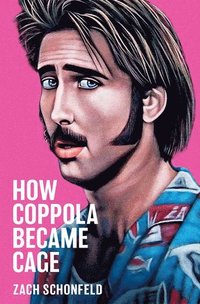 bokomslag How Coppola Became Cage