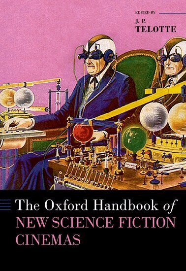 J. P. Telotte - The Oxford Handbook of New Science Fiction Cinemas, Inbunden