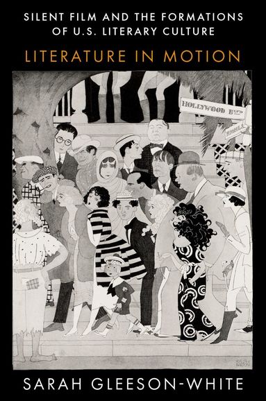 Sarah Gleeson-White - Silent Film and the Formations of U.S. Literary Culture, Häftad