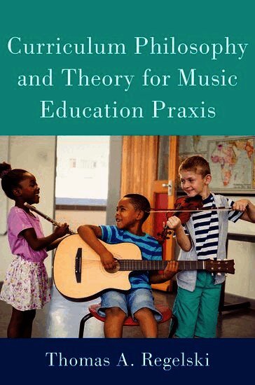 Curriculum Philosophy and Theory for Music Education Praxis
