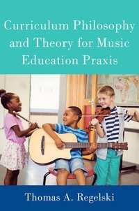 bokomslag Curriculum Philosophy and Theory for Music Education Praxis