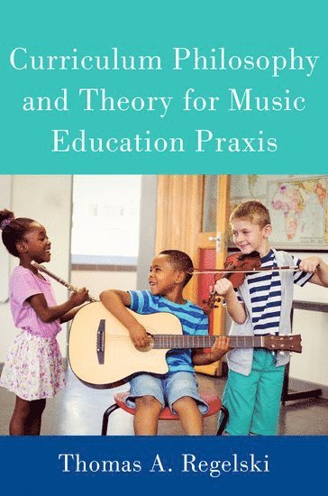 Curriculum Philosophy and Theory for Music Education Praxis
