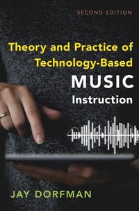 bokomslag Theory and Practice of Technology-Based Music Instruction