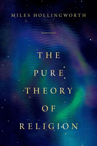Miles Hollingworth - The Pure Theory of Religion, Inbunden