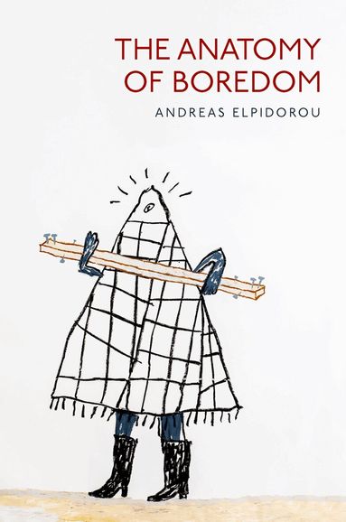 Andreas Elpidorou - The Anatomy of Boredom, Inbunden