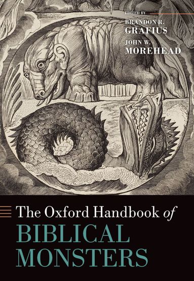Brandon R. Grafius, John W. Morehead - The Oxford Handbook of Biblical Monsters, Inbunden