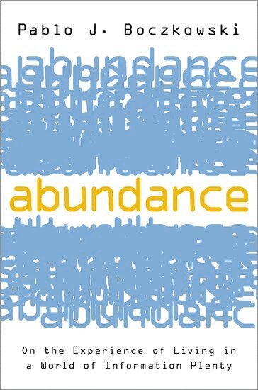 Pablo J. Boczkowski - Abundance, Inbunden
