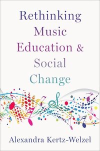 bokomslag Rethinking Music Education and Social Change
