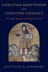 bokomslag Christian Martyrdom and Christian Violence