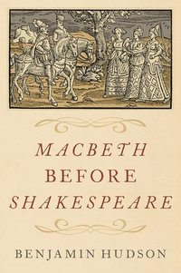 bokomslag Macbeth before Shakespeare