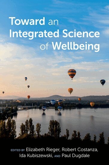 Elizabeth Rieger, Robert Costanza, Ida Kubiszewski, Paul Dugdale - Toward an Integrated Science of Wellbeing, Inbunden