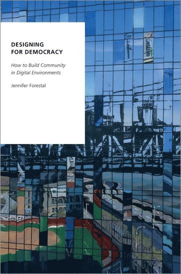 Jennifer Forestal, Loyola University Chicago) Forestal, Jennifer (Helen Houlahan Rigali Assistant Professor of Political Science, Helen Houlahan Rigali Assistant Professor of Political Science - Designing for Democracy, Häftad