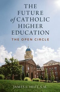 bokomslag The Future of Catholic Higher Education