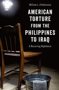 bokomslag American Torture from the Philippines to Iraq