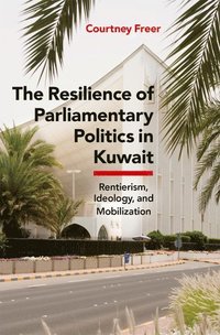 bokomslag The Resilience of Parliamentary Politics in Kuwait