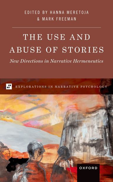 Mark P. Freeman, Hanna Meretoja - The Use and Abuse of Stories, Inbunden