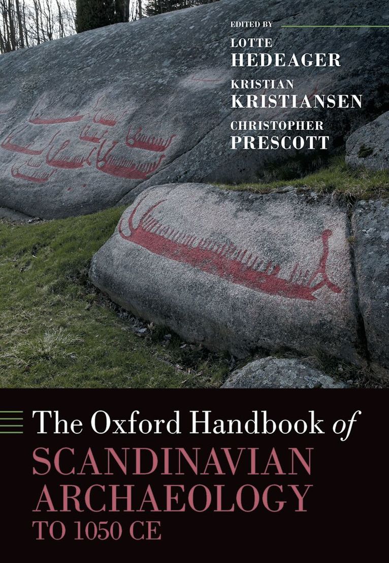 Lotte Hedeager, Christopher Prescott, Kristian Kristiansen - The Oxford Handbook of Scandinavian Archaeology to 1050 CE, Inbunden
