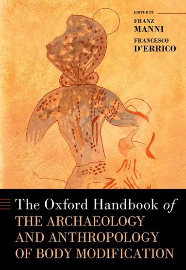 bokomslag The Oxford Handbook of the Archaeology and Anthropology of Body Modification