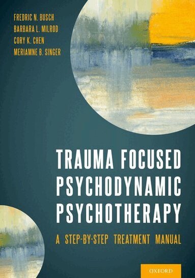 Fredric Busch, Barbara Milrod, Cory Chen, Meriamne Singer - Trauma Focused Psychodynamic Psychotherapy, Häftad