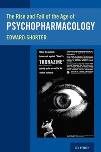 bokomslag The Rise and Fall of the Age of Psychopharmacology