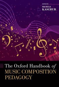 bokomslag The Oxford Handbook of Music Composition Pedagogy