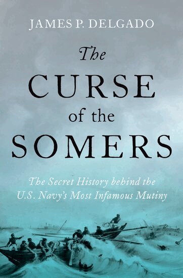 James P. Delgado - The Curse of the Somers, Inbunden