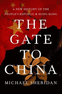 bokomslag The Gate to China: A New History of the People's Republic and Hong Kong