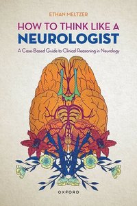 bokomslag How to Think Like a Neurologist