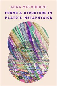 bokomslag Forms and Structure in Plato's Metaphysics